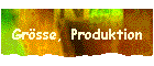 Grösse, Produktion
